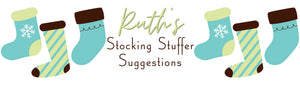 Ruth’s Stocking Stuffer Suggestions