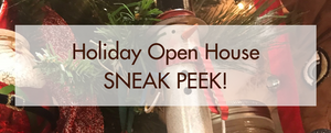 Holiday Open House Sneak Peek!