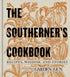 Southerner's Cookbook, The: Editors of Garden and Gun