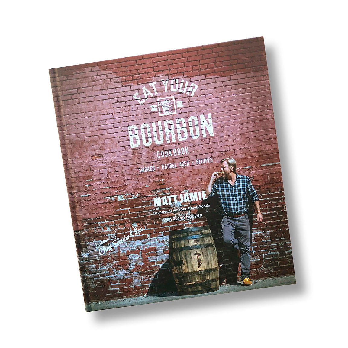 EAT YOUR BOURBON COOKBOOK — MATT JAMIE - A. Dodson's